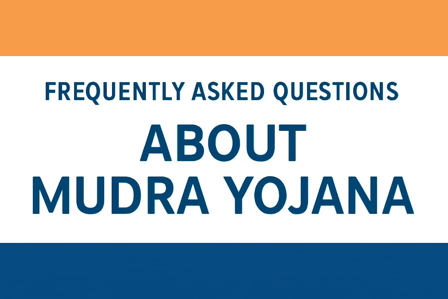 Frequently Asked Questions about Mudra Yojana