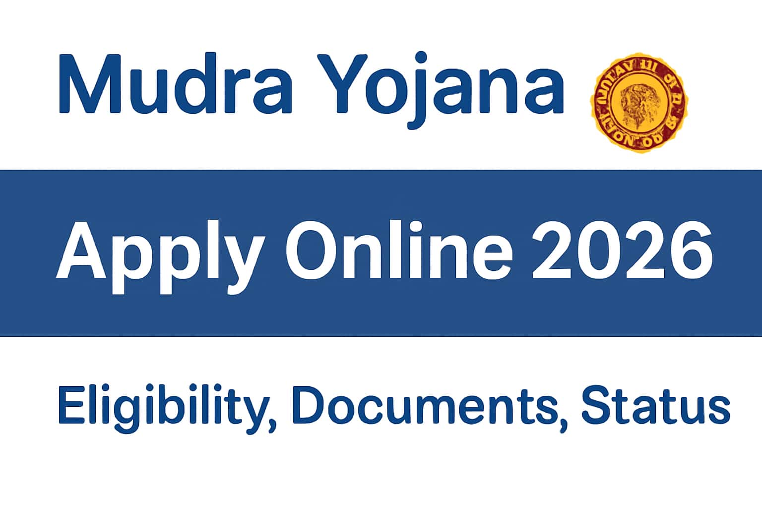 Mudra Yojana Apply Online 2026 | Eligibility, Documents, Status